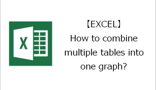【EXCEL】How to combine multiple tables into one graph?